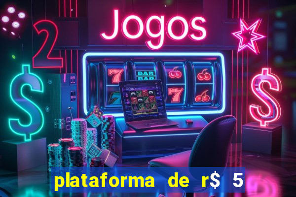 plataforma de r$ 5 para jogar